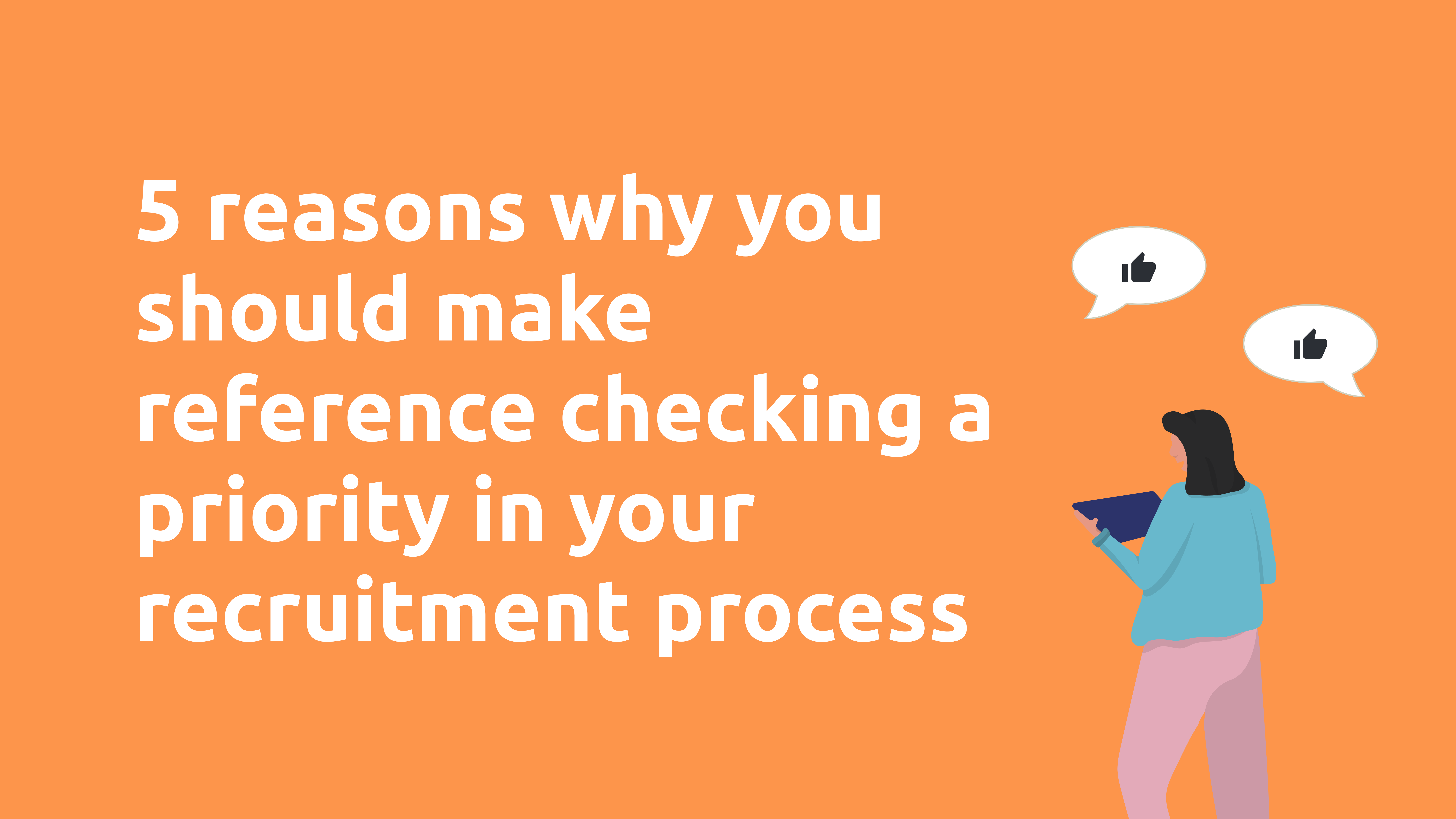 5 Reasons Why You Should Make Reference Checking A Priority In Your ...